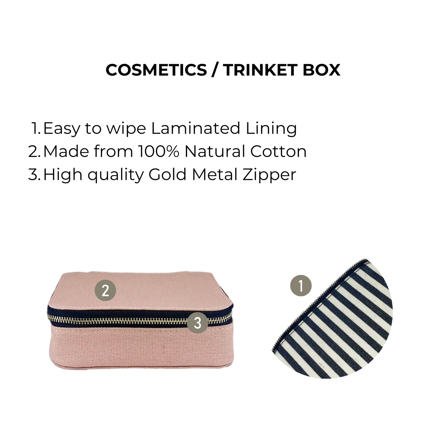 Bag-all Pink Cosmetics/Trinket Box with cotton exterior, striped laminated lining and gold zipper - perfect for organizing makeup and accessories. Customizable storage solution.